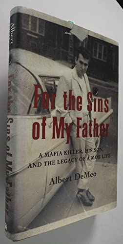 Beispielbild fr For the Sins of My Father: A Mafia Killer, His Son, and the Legacy of a Mob Life zum Verkauf von Books of the Smoky Mountains