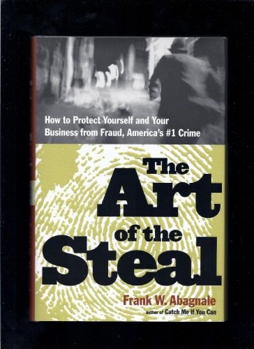 Stock image for The Art of the Steal : How to Recognize and Prevent Fraud - America's #1 Crime for sale by Better World Books: West