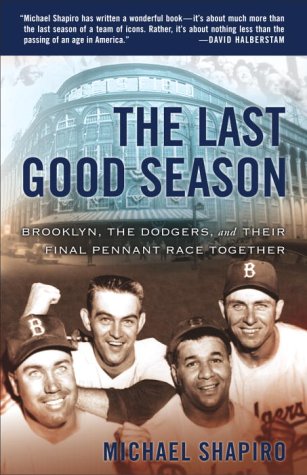 Stock image for The Last Good Season : Brooklyn, the Dodgers and Their Final Pennant Race Together for sale by Better World Books