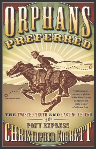 Beispielbild fr Orphans Preferred: The Twisted Truth and Lasting Legend of the Pony Express zum Verkauf von SecondSale