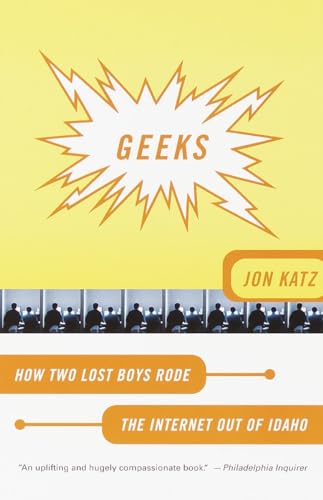 Stock image for Geeks: How Two Lost Boys Rode the Internet Out of Idaho for sale by SecondSale