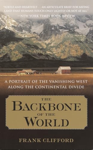 Stock image for The Backbone of the World: A Portrait of the Vanishing West Along the Continental Divide for sale by Wonder Book