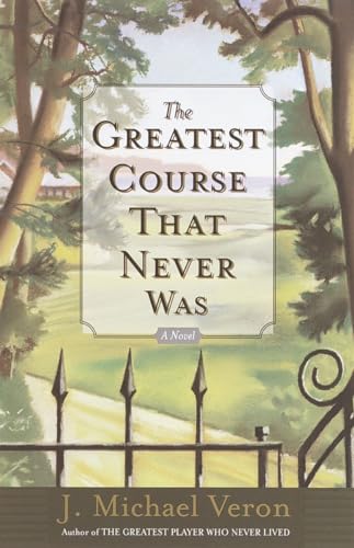 Imagen de archivo de The Greatest Course That Never Was: A Novel a la venta por SecondSale