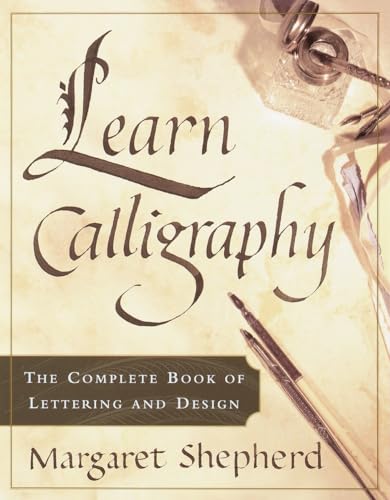 Stock image for Learn Calligraphy: The Complete Book of Lettering and Design for sale by Jenson Books Inc