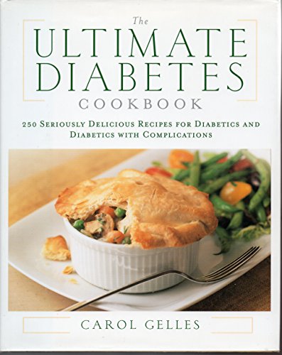 Imagen de archivo de The Ultimate Diabetes Cookbook : 250 Seriously Delicious Recipes for Diabetics and Diabetics with Complications a la venta por Better World Books