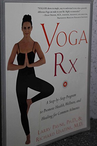 Beispielbild fr Yoga RX : A Step-by-Step Program to Promote Health, Wellness, and Healing for Common Ailments zum Verkauf von Better World Books: West