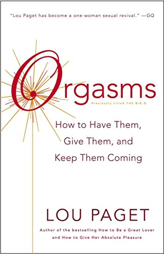 Stock image for Orgasms: How to Have Them, Give Them, and Keep Them Coming for sale by SecondSale