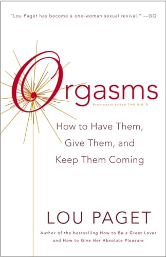 Stock image for Orgasms: How to Have Them, Give Them, and Keep Them Coming for sale by SecondSale