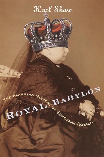 Beispielbild fr Royal Babylon: The Alarming History of European Royalty zum Verkauf von SecondSale