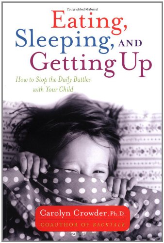 Eating, Sleeping, and Getting Up: How to Stop the Daily Battles with Your Child