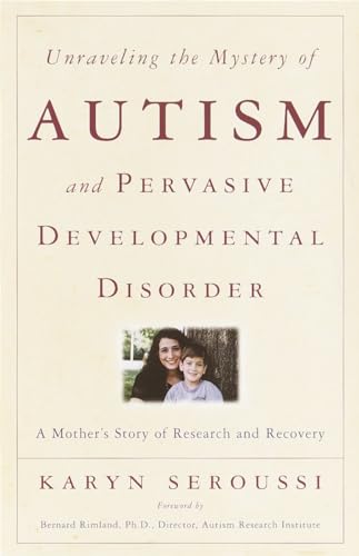 Unraveling the Mystery of Autism and Pervasive Developmental Disorder: A Mother's Story of Resear...