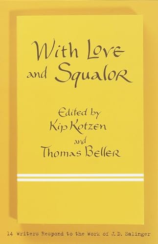 Imagen de archivo de With Love and Squalor: 13 Writers Respond to the Work of J.D. Salinger a la venta por BooksRun