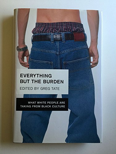 9780767908085: Everything But the Burden: What White People are Taking from Black Culture