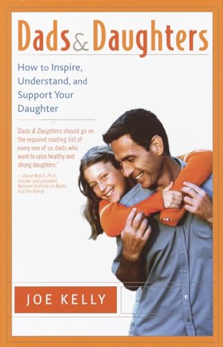 9780767908344: Dads and Daughters: How to Inspire, Understand, and Support Your Daughter When She's Growing Up So Fast