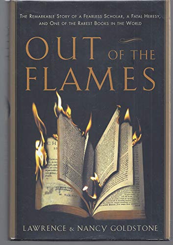 Imagen de archivo de Out of the Flames : The Remarkable Story of a Fearless Scholar, a Fatal Heresy, and One of the Rarest Books in the World a la venta por Better World Books