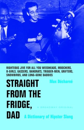 9780767908405: Straight from the Fridge, Dad: A Dictionary of Hipster Slang