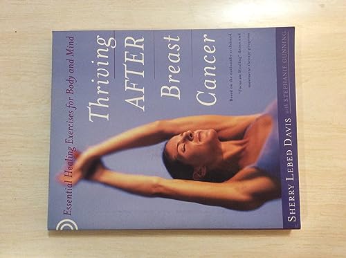 Imagen de archivo de Thriving After Breast Cancer: Essential Healing Exercises for Body and Mind a la venta por SecondSale