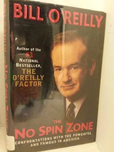9780767908481: The No Spin Zone: Confrontations With the Powerful and Famous in America