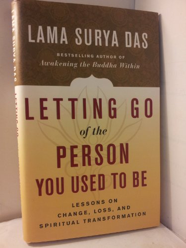 Beispielbild fr Letting Go of the Person You Used to Be : Lessons on Change, Loss, and Spiritual Transformation zum Verkauf von Better World Books