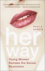 Her Way: Young Women Remake the Sexual Revolution (9780767910002) by Kamen, Paula