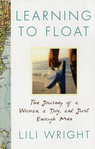 Beispielbild fr Learning to Float: The Journey of a Woman, a Dog, and Just Enough Men zum Verkauf von Robinson Street Books, IOBA