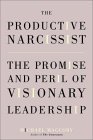 Imagen de archivo de The Productive Narcissist : The Promise and Peril of Visionary Leadership a la venta por Better World Books: West