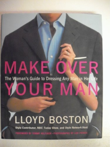 Beispielbild fr Make over Your Man : The Woman's Guide to Dressing Any Man in Her Life zum Verkauf von Better World Books