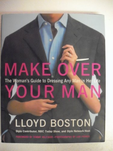 Imagen de archivo de Make over Your Man : The Woman's Guide to Dressing Any Man in Her Life a la venta por Better World Books