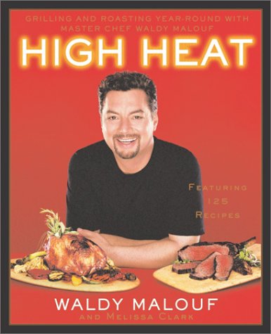 Beispielbild fr High Heat : Grilling and Roasting Year-Round with Master Chef Waldy Malouf zum Verkauf von Better World Books