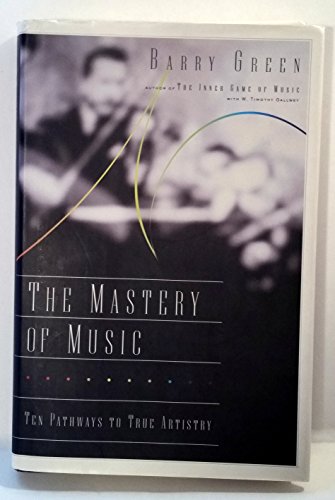Stock image for The Mastery of Music: Ten Pathways to True Artistry for sale by Front Cover Books