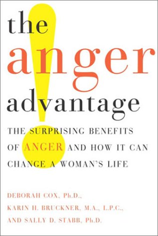 Imagen de archivo de The Anger Advantage: The Surprising Benefits of Anger and How it Can Change a Womans Life a la venta por KuleliBooks