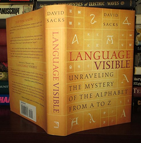 Language Visible: Unraveling the Mystery of the Alphabet from A to Z (9780767911726) by Sacks, David