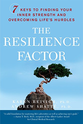 The Resilience Factor: 7 Keys to Finding Your Inner Strength and Overcoming Life's Hurdles (9780767911917) by Reivich, Karen; Shatte Ph.D., Andrew
