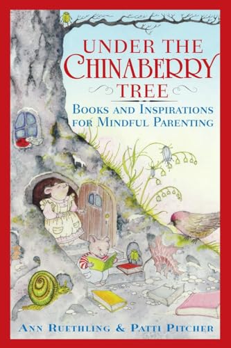 Under The Chinaberry Tree: Books and Inspirations for Mindful Parenting