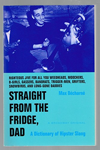 Stock image for Straight from the Fridge, Dad: A Dictionary of Hipster Slang for sale by ThriftBooks-Dallas