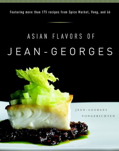 Stock image for Asian Flavors of Jean-Georges: Featuring More Than 175 Recipes from Spice Market, Vong, and 66: A Cookbook for sale by BooksRun