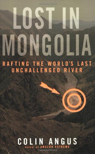 Imagen de archivo de Lost in Mongolia: Rafting the World's Last Unchallenged River a la venta por Books of the Smoky Mountains
