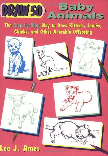 Stock image for Draw 50 Baby Animals: The Step-By-Step Way to Draw Kittens, Lambs, Chicks, and Other Adorable Offspring for sale by Wonder Book