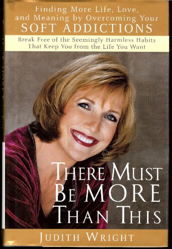 Stock image for There Must Be More Than This: Finding More Life, Love and Meaning by Overcoming Your Soft Addictions for sale by Wonder Book