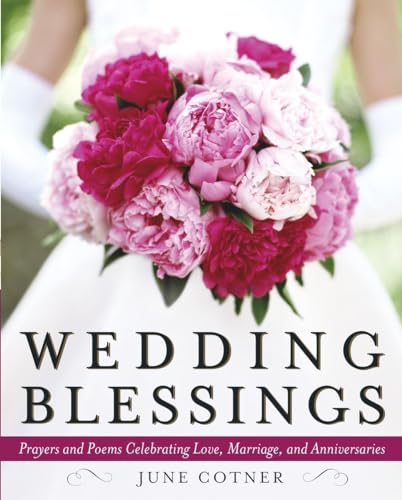 Beispielbild fr Wedding Blessings: Prayers and Poems Celebrating Love, Marriage and Anniversaries zum Verkauf von Wonder Book