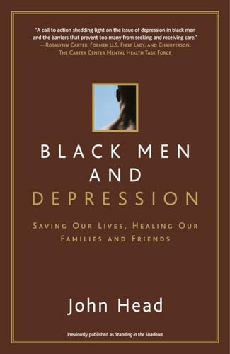 Stock image for Black Men and Depression: Saving our Lives, Healing our Families and Friends for sale by BooksRun