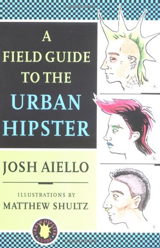 Stock image for A Field Guide to the Urban Hipster for sale by Better World Books