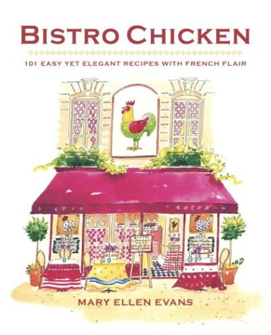 Beispielbild fr Bistro Chicken: 100 Easy Yet Elegant Recipes with French Flair zum Verkauf von Wonder Book