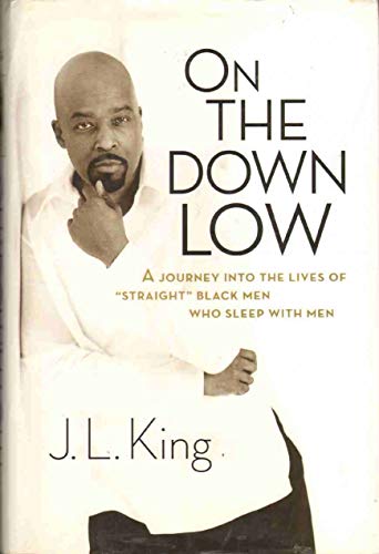 Imagen de archivo de On the down Low : A Journey into the Lives of "Straight" Black Men Who Sleep with Men a la venta por Better World Books