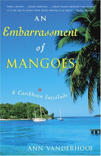 Beispielbild fr An Embarrassment of Mangoes: A Caribbean Interlude zum Verkauf von Wonder Book