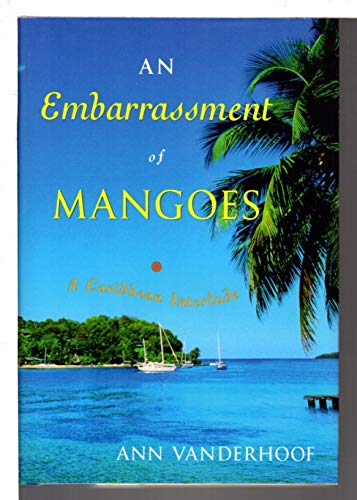 Stock image for An Embarrassment of Mangoes: A Caribbean Interlude for sale by Books of the Smoky Mountains