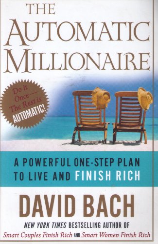 Stock image for The Automatic Millionaire: A Powerful One-Step Plan to Live and Finish Rich for sale by SecondSale