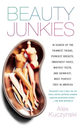 Beispielbild fr Beauty Junkies: In search of the thinnest thighs, perkiest breasts, smoothest faces, whitest teeth, and skinniest, most perfect toes in America zum Verkauf von Wonder Book
