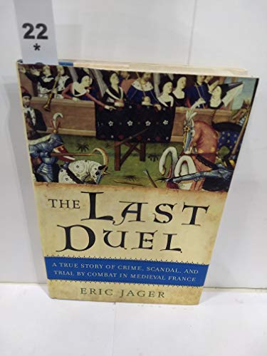 Beispielbild fr The Last Duel : A True Story of Crime, Scandal, and Trial by Combat in Medieval France zum Verkauf von Better World Books