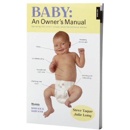 9780767914192: Baby: An Owner's Manual: Operating Instructions No Baby Should Be Delivered Without